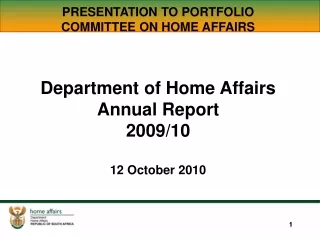 PRESENTATION TO PORTFOLIO COMMITTEE ON HOME AFFAIRS Department of Home Affairs Annual Report