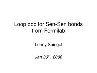 Loop doc for Sen-Sen bonds from Fermilab