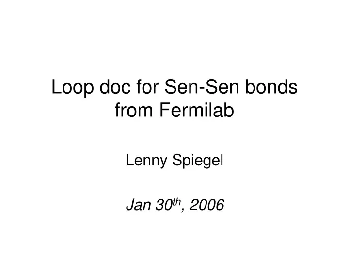 loop doc for sen sen bonds from fermilab