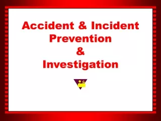 Accident &amp; Incident  Prevention  &amp; Investigation