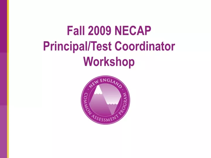 fall 2009 necap principal test coordinator workshop