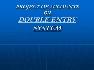 PROJECT OF ACCOUNTS ON DOUBLE ENTRY SYSTEM