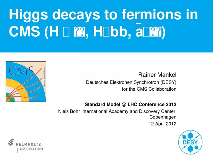 higgs decays to fermions in cms h h bb a