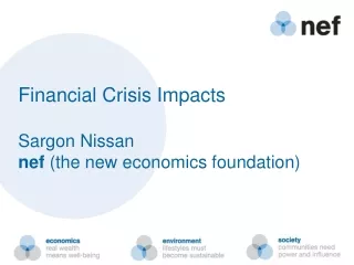 Financial Crisis Impacts Sargon Nissan nef  (the new economics foundation)
