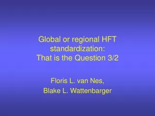 Global or regional HFT standardization: That is the Question 3/2