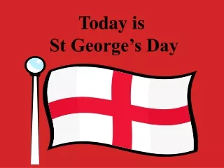 Today is  St George’s Day