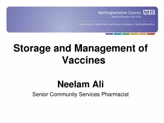 Storage and Management of Vaccines Neelam Ali Senior Community Services Pharmacist