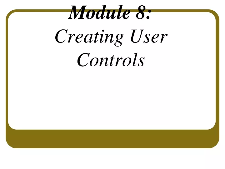 module 8 creating user controls