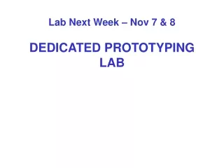 Lab Next Week – Nov 7 &amp; 8 DEDICATED PROTOTYPING LAB