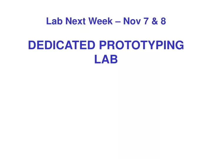 lab next week nov 7 8 dedicated prototyping lab