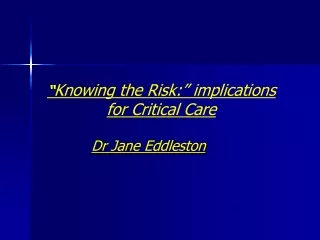 “ Knowing the Risk:” implications for Critical Care