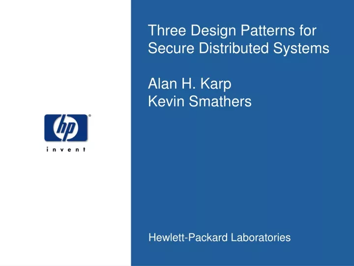 three design patterns for secure distributed systems alan h karp kevin smathers