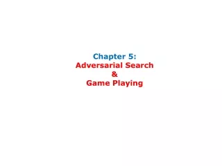 Chapter 5: Adversarial Search  &amp;  Game Playing