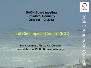 SAON Board meeting Potsdam, Germany October 1-2, 2012 Inuit Circumpolar Council (ICC)
