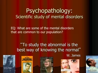 Psychopathology:  Scientific study of mental disorders