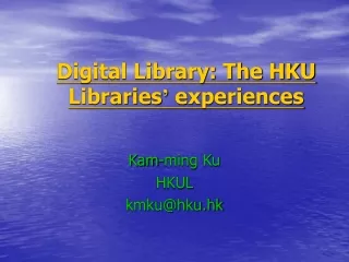 Digital Library: The HKU Libraries ’  experiences