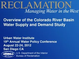 Overview of the Colorado River Basin Water Supply and Demand Study Urban Water Institute