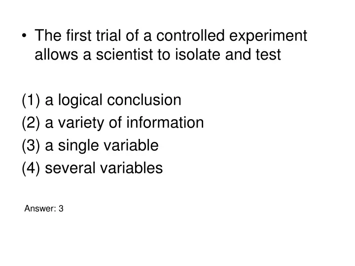 the first trial of a controlled experiment allows