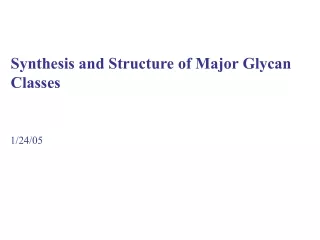 Synthesis and Structure of Major Glycan Classes