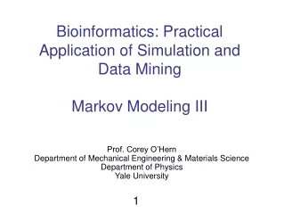 Bioinformatics: Practical Application of Simulation and Data Mining Markov Modeling III