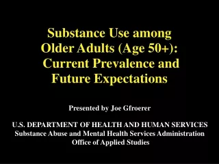 Substance Use among  Older Adults (Age 50+):  Current Prevalence and Future Expectations