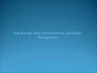 Disk Storage, Basic File Structures, and Buffer Management