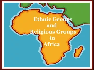 Ethnic Groups  and    Religious Groups   in  Africa