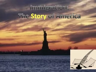 Immigration: The  Story  of America