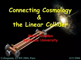 Connecting Cosmology &amp;  the Linear Collider