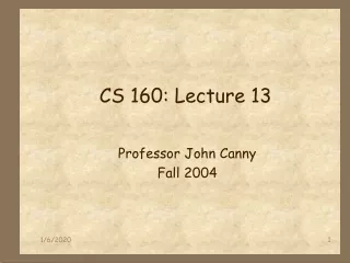 CS 160: Lecture 13