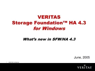 VERITAS  Storage Foundation™ HA 4.3  for Windows What’s new in SFW/HA 4.3