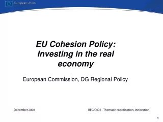 EU Cohesion Policy: Investing in the real economy  European Commission, DG Regional Policy