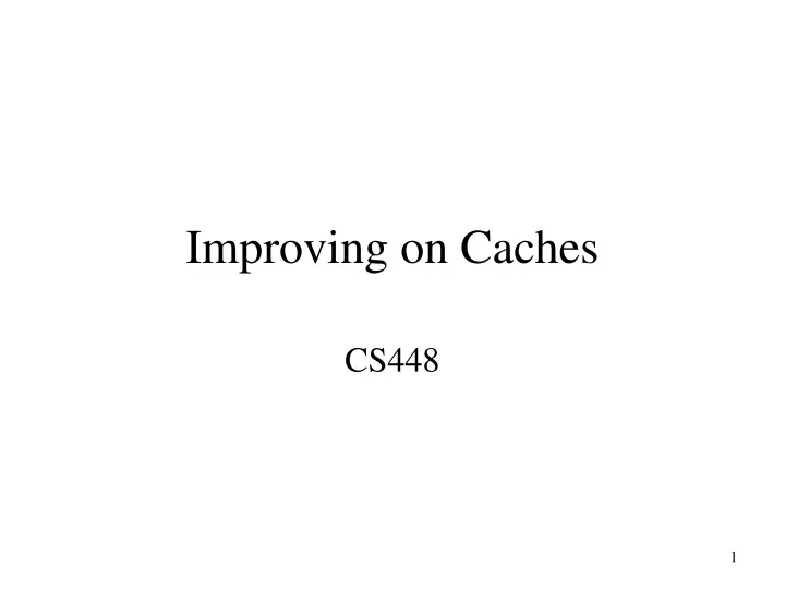 improving on caches
