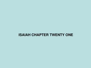 ISAIAH CHAPTER TWENTY ONE