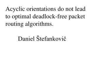 Acyclic orientations do not lead to optimal deadlock-free packet routing algorithms.