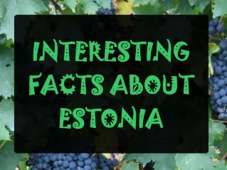 INTERESTING FACTS ABOUT ESTONIA