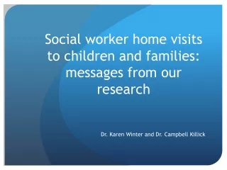 Social worker home visits to children and families: messages from our research