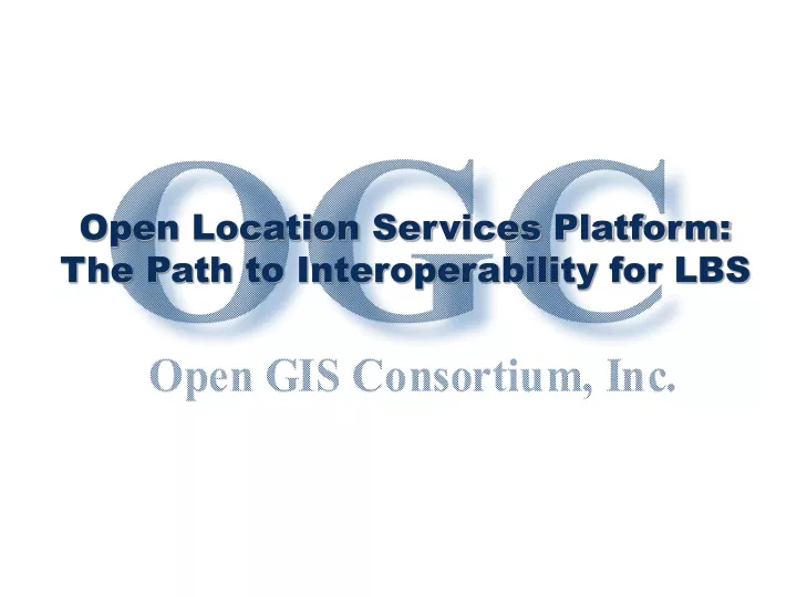 open location services platform the path to interoperability for lbs