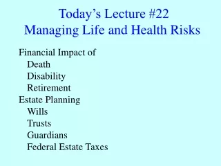 Today’s Lecture #22 Managing Life and Health Risks