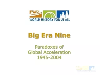 Big Era Nine Paradoxes of  Global Acceleration 1945-2004