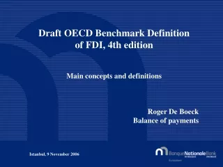 Draft OECD Benchmark Definition  of FDI, 4th edition Main concepts and definitions Roger De Boeck
