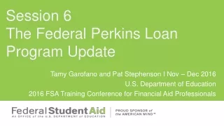 Session  6  The  Federal Perkins Loan Program Update