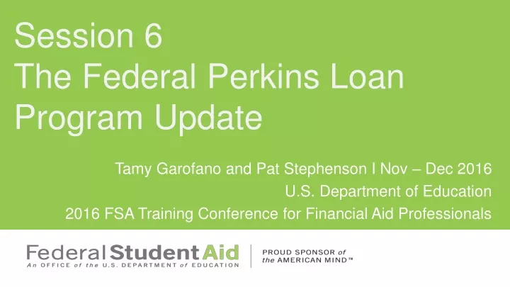 session 6 the federal perkins loan program update