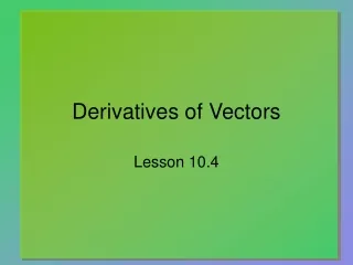 Derivatives of Vectors