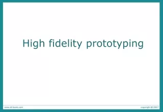 High fidelity prototyping