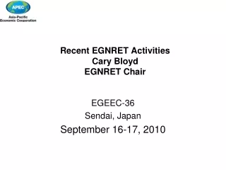 Recent EGNRET Activities Cary Bloyd EGNRET Chair