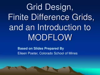 Grid Design,  Finite Difference Grids, and an Introduction to MODFLOW