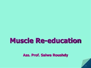 Muscle Re-education Ass. Prof. Salwa Roushdy