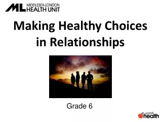 Making Healthy Choices  in  Relationships