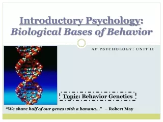 Introductory Psychology :  Biological Bases of Behavior
